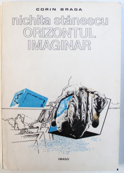 NICHITA STANESCU  - ORIZONTUL IMAGINAR de CORIN BRAGA , 1993 , COPERTA PREZINTA URME DE UZURA