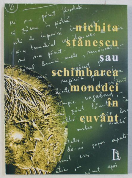 NICHITA STANESCU SAU SCHIMBAREA MONEDEI IN CUVANT , editie de ION DONOIU si CONSTANTIN MANOLACHE , 2005