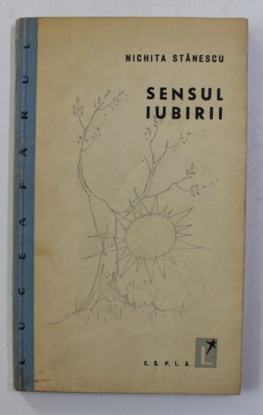 NICHITA STANESCU - SENSUL IUBIRII - versuri de NICHITA STANESCU , grafica de VAL MUNTEANU , 1960 , EDITIE  PRINCEPS * , DEBUTUL POETULUI *