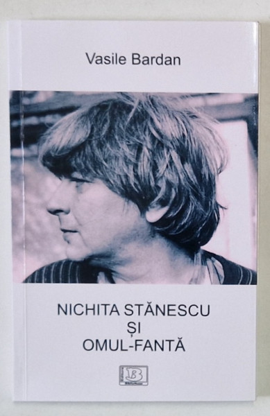 NICHITA STANESCU SI OMUL - FANTA de VASILE BARDAN , 2021
