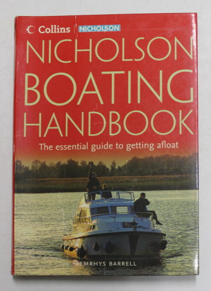 NICHOLSON BOATING HANDBOOK - THE ESSENTIAL GUIDE TO GETTING AFLOAT by EMRHYS BARRELL , 2007