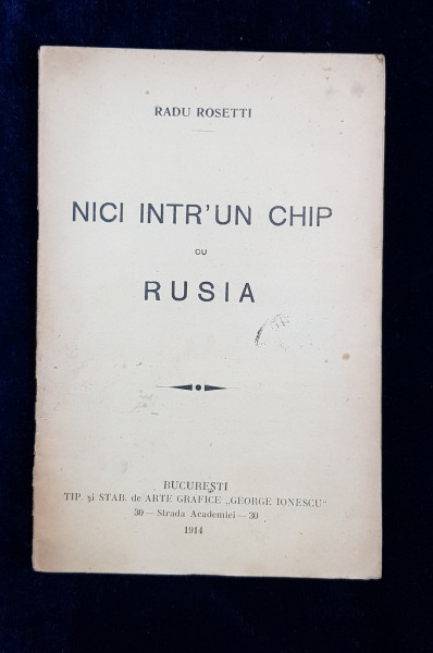NICI INTR-UN CHIP CU RUSIA de RADU ROSETTI - BUCURESTI, 1914