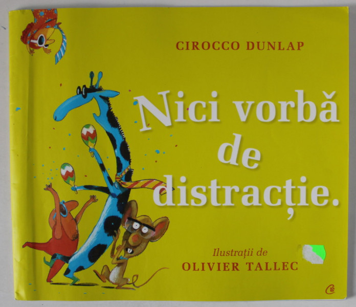 NICI VORBA DE DISTRACTIE , ilustratii de OLIVIER TALLEC , de CIROCCO DUNLAP , 2021