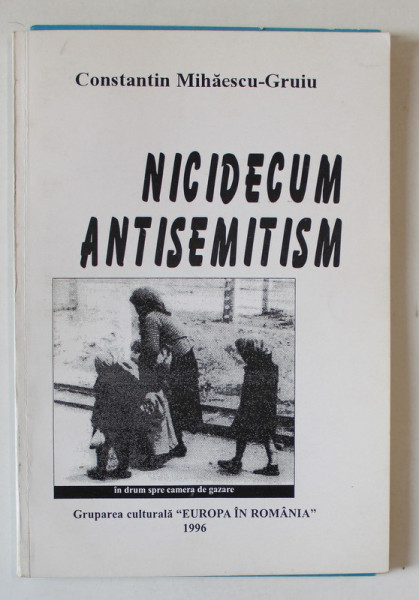 NICIDECUM ANTISEMITISM de CONSTANTIN MIHAESCU - GRUIU , 1986