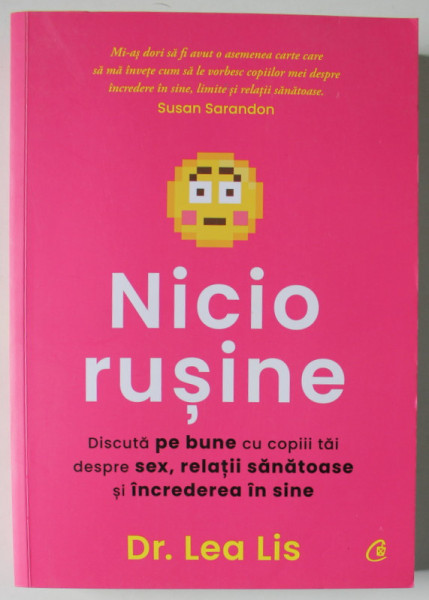 NICIO RUSINE de Dr. LEA LIS , DISCUTA PE BUNE CU COPIII TAI DESPRE SEX , RELATII SANATOASE SI INCREDEREA IN SINE , 2022