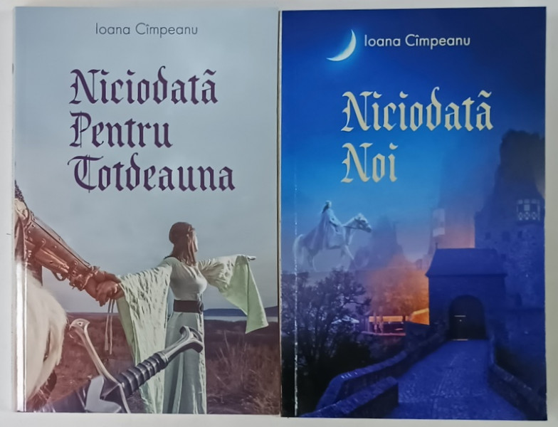NICIODATA PENTRU TOTDEAUNA / NICIODATA NOI de IOANA CAMPEANU , LIPSA PAGINA DE TITLU * , 2 VOLUME , 2021