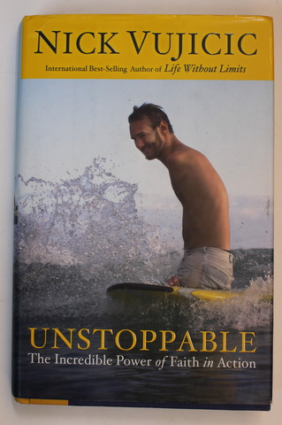 NICK VUJICIC - UNSTOPABLE - THE INCREDIBLE POWER OF FAITH IN ACTION , 2012