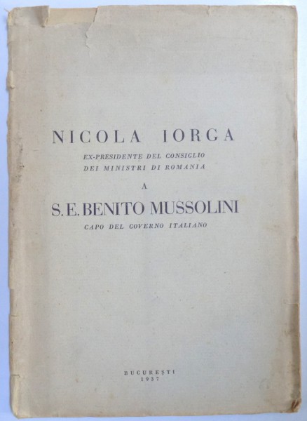 NICOLA IORGA EX-PRESIDENTE DEL CONSIGLIO DEI MINISTRI DI ROMANIA A S.E. BENITO MUSSOLINI CAPO DEL GOVERNO ITALIANO , 1937