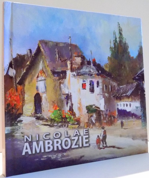 NICOLAE AMBROZIE, STUDIU INTRODUCTIV de VIRGIL MOCANU , 2012