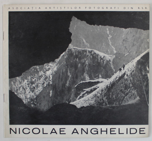 NICOLAE ANGHELIDE , CATALOG DE EXPOZITIE FOTOGRAFICA  , IUNIE 1976