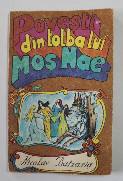 NICOLAE BATZARIA - POVESTI DIN TOLBA LUI MOS NAE , 1993 , PREZINTA URME DE UZURA SI DE INDOIRE