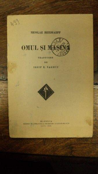 Nicolae Berdiaeff, Omul si Masina, trad. de Iosif Naghiu, Cluj 1836