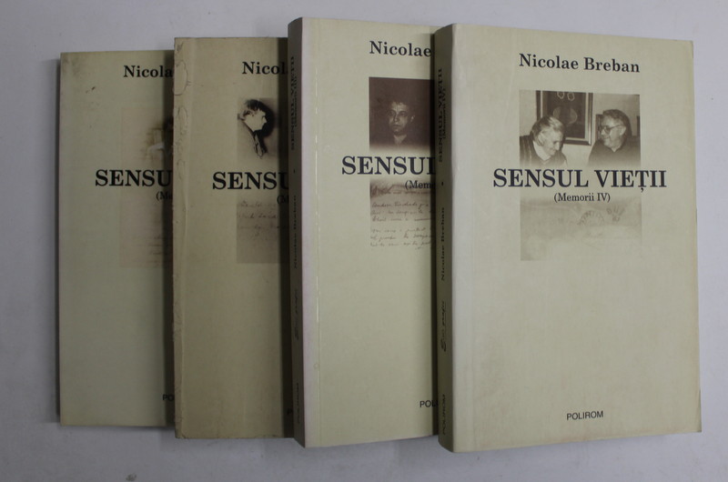 NICOLAE BREBAN , SENSUL VIETII , MEMORII , VOLUMELE I - IV , 2003 -2007