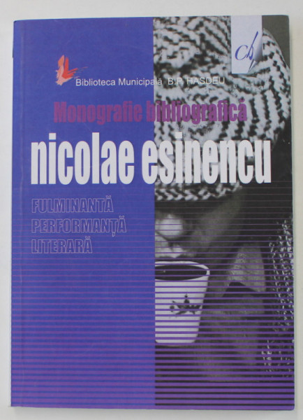 NICOLAE ESINENCU - FULMINANTA PERFORMANTA LITERARA - MONOGRAFIE BIBLIOGRAFICA , 2021