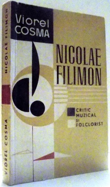 NICOLAE FILIMON, CRITIC MUZICAL SI FOLCLORIST de VIOREL COSMA , 1966