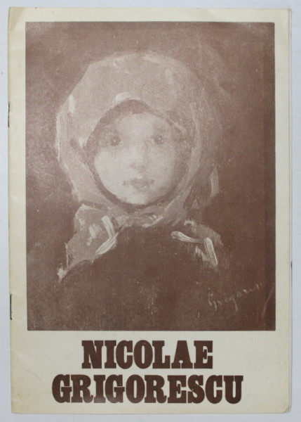 NICOLAE GRIGORESCU , CATALOG DE EXPOZITIE , MUZEUL DE ARTA AL R.S.R. , 1985