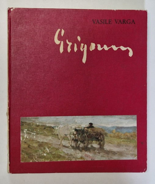 NICOLAE GRIGORESCU par VASILE VARGA , ALBUM IN LIMBA FRANCEZA , 1973