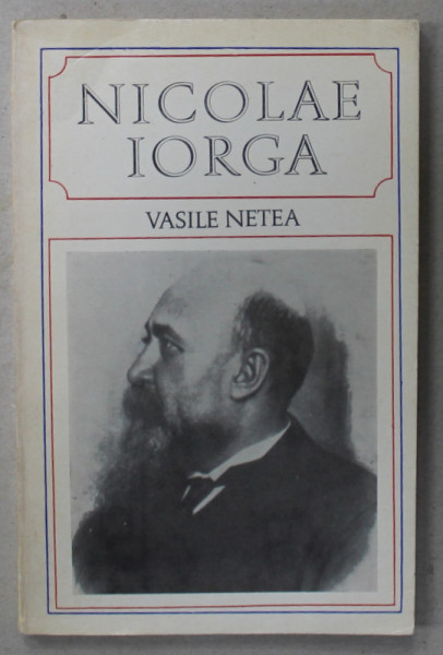 NICOLAE IORGA 1871-1940 by VASILE NETEA , TEXT IN LIMBA ENGLEZA , 1971