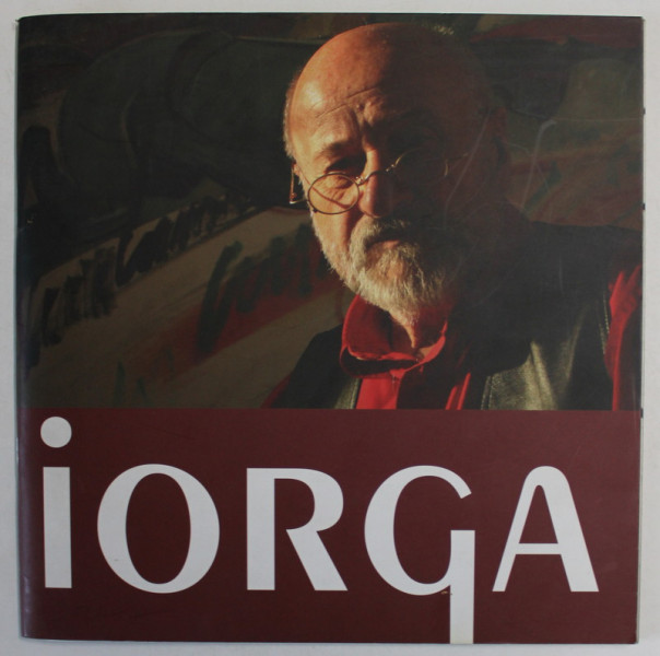 NICOLAE IORGA , GRAFICA SI PICTURA ,  CATALOG DE EXPOZITIE , CERCUL MILITAR , 2007