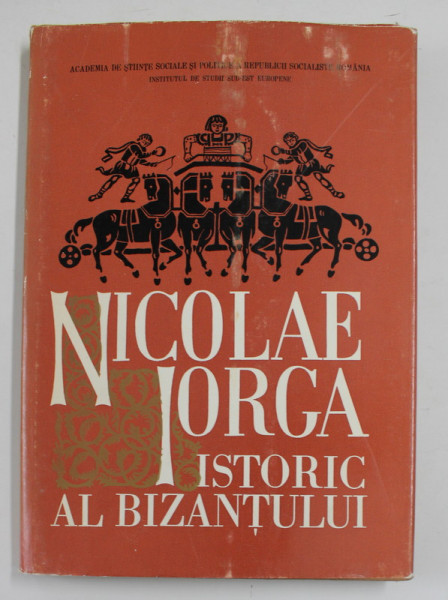 NICOLAE IORGA - ISTORIC AL BIZANTULUI , 1971