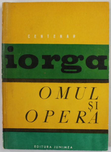 NICOLAE IORGA , OMUL SI OPERA , CENTENAR , 1971