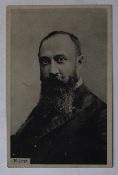 NICOLAE IORGA , PORTRET , CARTE POSTALA , INCEPUTUL SEC. XX