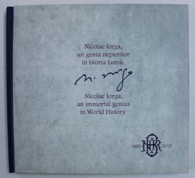 NICOLAE IORGA , UN GENIU NEPIERITOR IN ISTORIA LUMII , ALBUM BILINGV  ROMANA - ENGLEZA , 2013 , EDITIE LIMITATA , LIPSA TIMBRE*