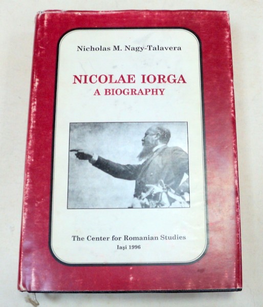 NICOLAE IORGA,A BIOGRAPHY-NICHOLAS M. NAGY-TALAVERA