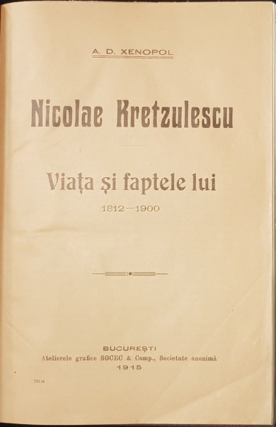 NICOLAE KRETZULESCU. VIATA SI FAPTELE 1812-1900 de A D XENOPOL 1915