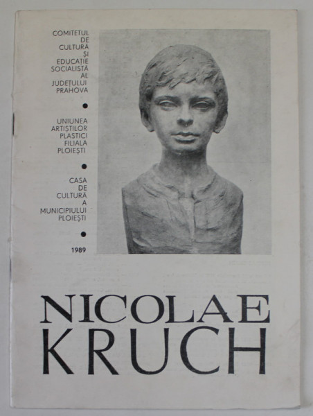 NICOLAE KRUCH , SCULPTURA , CATALOG DE EXPOZITIE , 1989