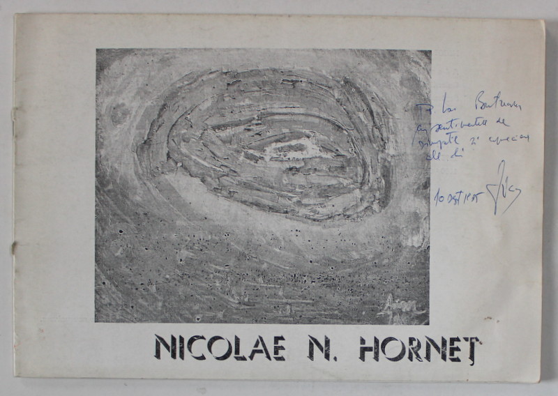 NICOLAE N. HORNET , EXPOZITIE PERSONALA , 1985 , CATALOG CU DEDICATIE *