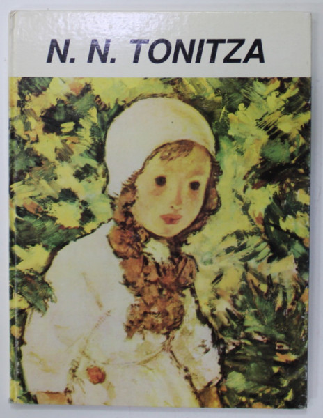NICOLAE TONITZA ( 1886 -1940 ) de CORINA FIRUTA si CORI SIMONA ION , EDITIE IN ROMANA SI ENGLEZA , 1996