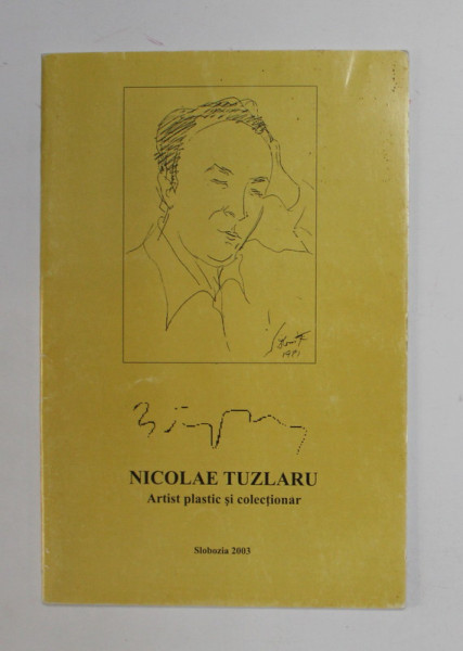 NICOLAE TUZLARU - ARTIST PLASTIC SI COLECTIONAR , 2003