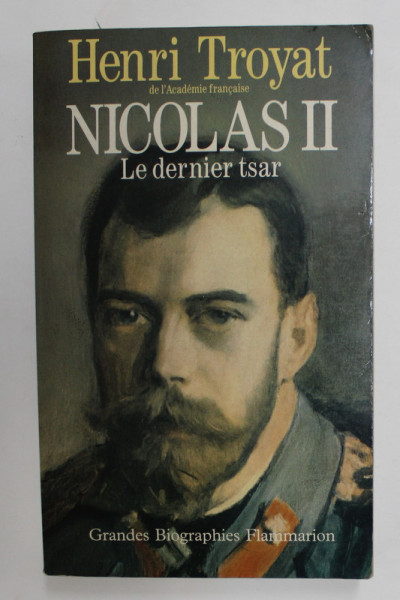 NICOLAS II  - LE DERNIER TSAR par HENRI TROYAT , 1991