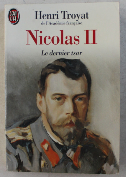 NICOLAS II  - LE DERNIER TSAR par HENRI TROYAT , 1993