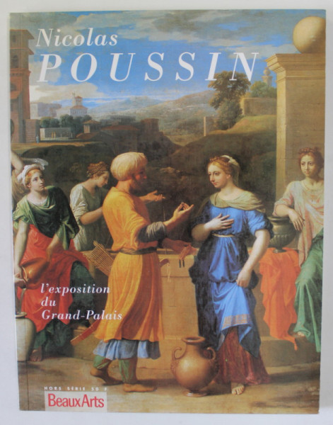 NICOLAS POUSSIN , L 'EXPOSITION DU GRAND - PALAIS , REVUE ' BEAUX ARTS ' HORS SERIE , 1995