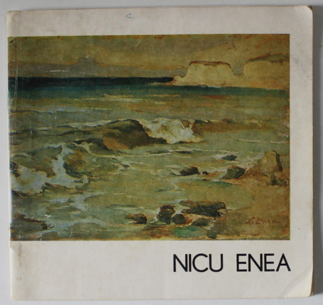 NICU ENEA , EXPOZITIE RETROSPECTIVA , CATALOG  , TEXT DE MIRCEA DEAC , 1978 , PREZINTA INSEMNARILE SI CORECTURILE ELVIREI ENEA *