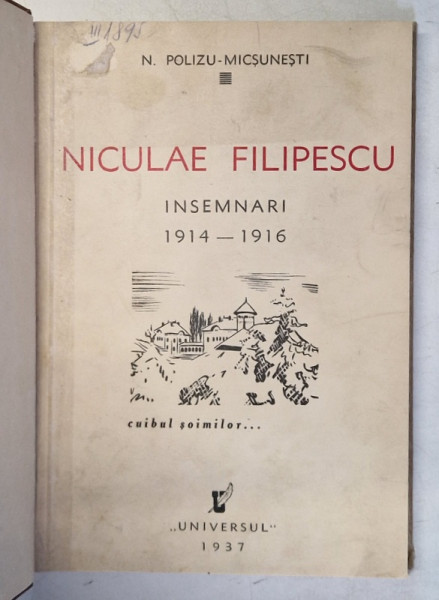 NICULAE FILIPESCU , INSEMNARI 1914 - 1916 de N. POLIZU MICSUNESTI , Bucuresti 1936