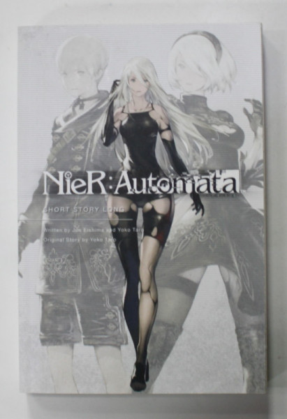 NIER : AUTOMATA , SHORT STORY LONG , by JUN  EISHIMA  and YOKO TARO , 2017