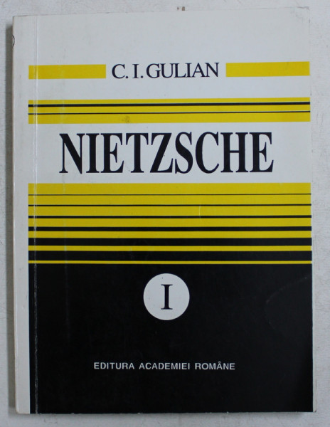 NIETZSCHE de C.I. GULIAN , VOLUMUL I , 1994