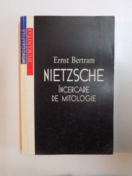 NIETZSCHE , INCERCARE DE MITOLOGIE de ERNST BERTRAM , 1998