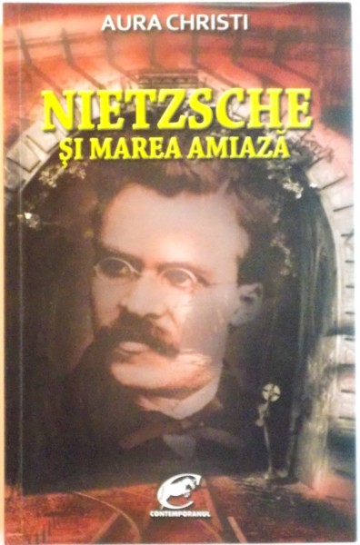 NIETZSCHE SI MAREA AMIAZA de AURA CHRISTI, 2011