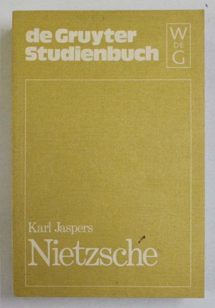 NIETZSCHE von KARL JASPERS ,  (INTRODUCERE IN ISTORIA FILOSOFIEI SALE ) , TEXT IN LIMBA GERMANA , 1981