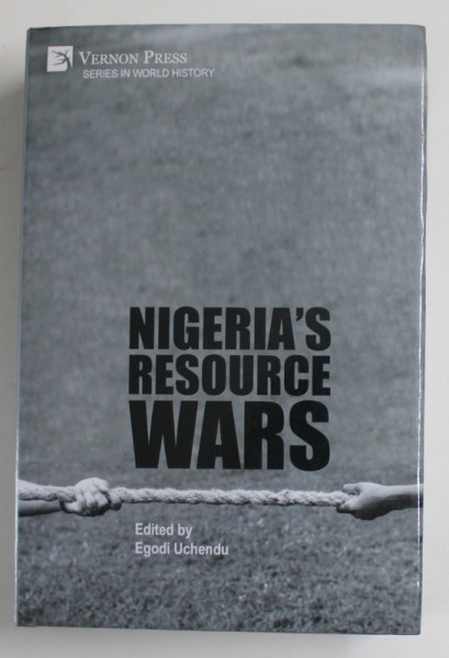 NIGERIA ' S RESOURCE WARS , edited by EGODI UCHENDU , 2020