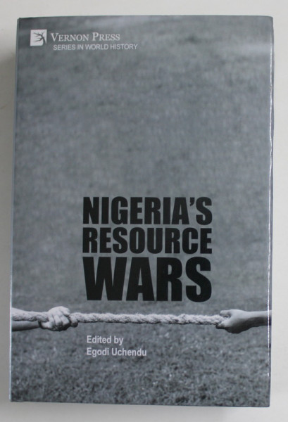 NIGERIA ' S RESOURCE WARS , edited by EGODI UCHENDU , 2020