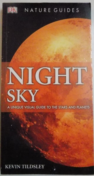 NIGHT SKY, A UNIQUE VISUAL GUIDE TO THE STARS AND PLANETS by KEVIN TILDSLEY , 2011