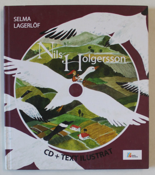 NILS HOLGERSSON de SELMA LAGERLOF , editie ilustrata de CRISTIANA RADU , 2010 , CD INCLUS *