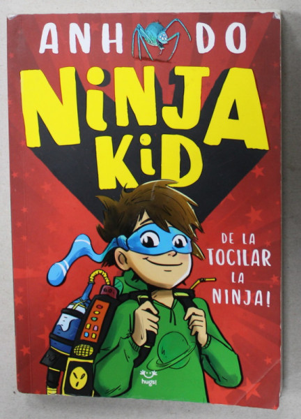 NINJA KID , DE LA TOCILAR LA NINJA ! de ANH DO , ilustratii de JEREMY LEY , 2019