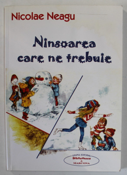 NINSOAREA CARE NE TREBUIE de NICOLAE NEAGU , POVESTIRI PENTRU COPII SI ADOLESCENTI  NURLII , ilustratii din colectia autorului * , 2007