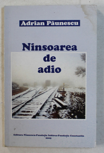 NINSOAREA DE ADIO de ADRIAN PAUNESCU , 2005 DEDICATIE*